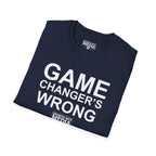 Game Changer's Wrong T-Shirt