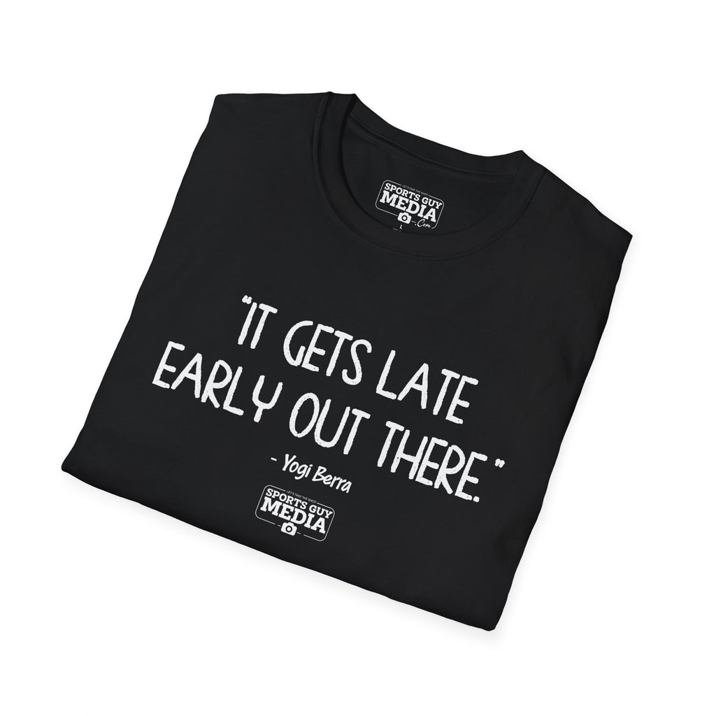 Yogi Berra IT GETS LATE EARLY T-Shirt