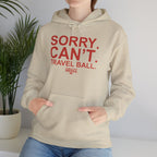 SORRY CANT TRAVEL BALL Hoodie