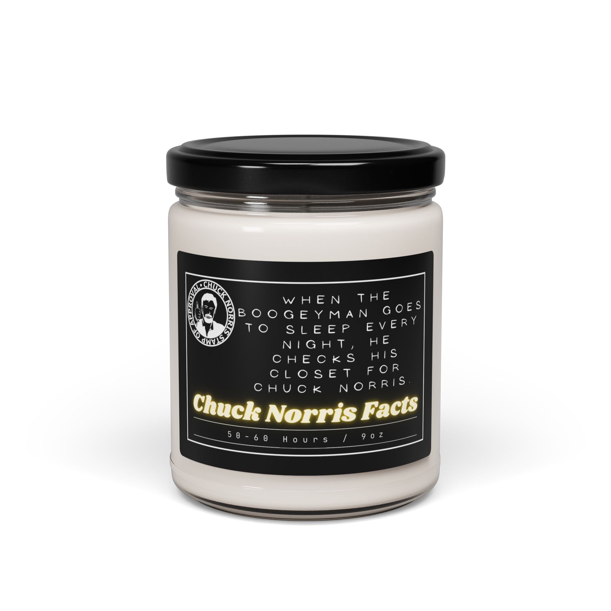 When the Boogeyman goes to sleep every night, he checks his closet for Chuck Norris. - Chuck Norris Facts - Scented Soy Candle, 9oz