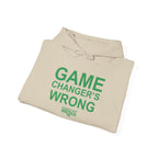 GAME CHANGER'S WRONG! Hoodie