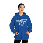 Whatever You Say Blue Hoodie