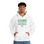 GAME CHANGER'S WRONG! Hoodie