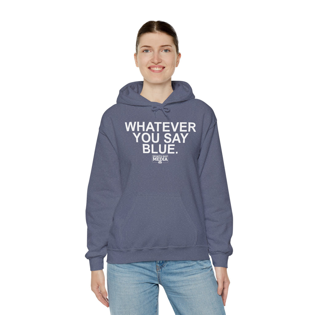 Whatever You Say Blue Hoodie