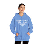Whatever You Say Blue Hoodie