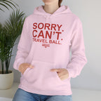 SORRY CANT TRAVEL BALL Hoodie