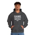 GAME CHANGER'S WRONG! Hoodie