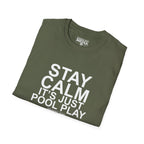 STAY CALM It's Just Pool Play T-Shirt