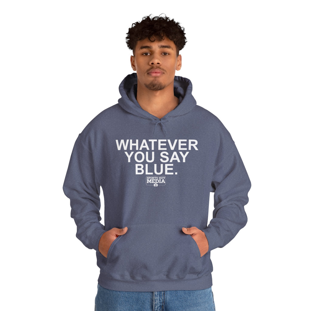 Whatever You Say Blue Hoodie