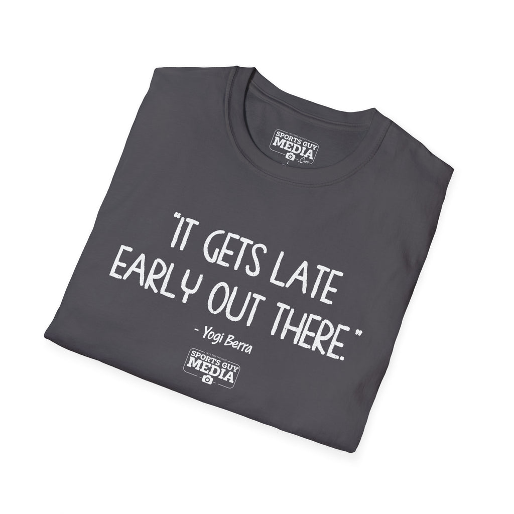 Yogi Berra IT GETS LATE EARLY T-Shirt
