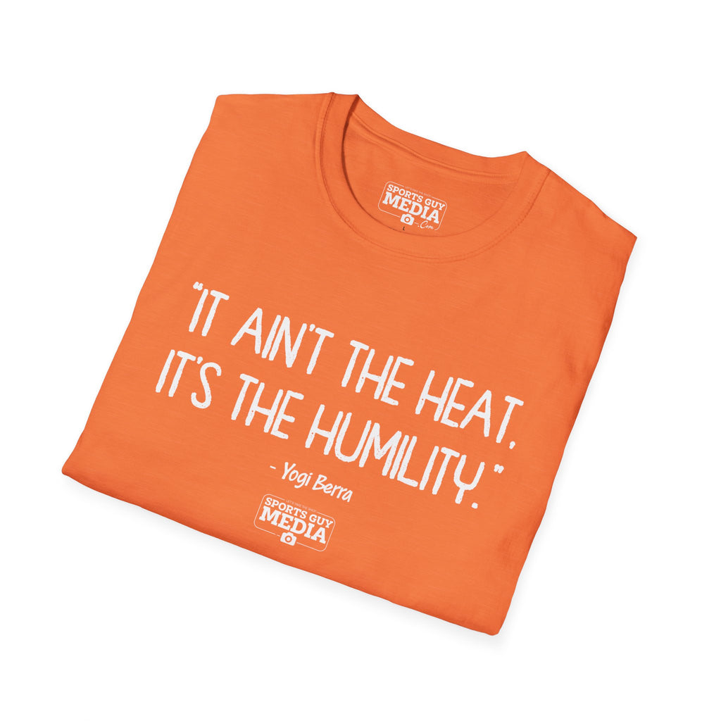 Yogi Berra IT AIN'T THE HEAT T-Shirt
