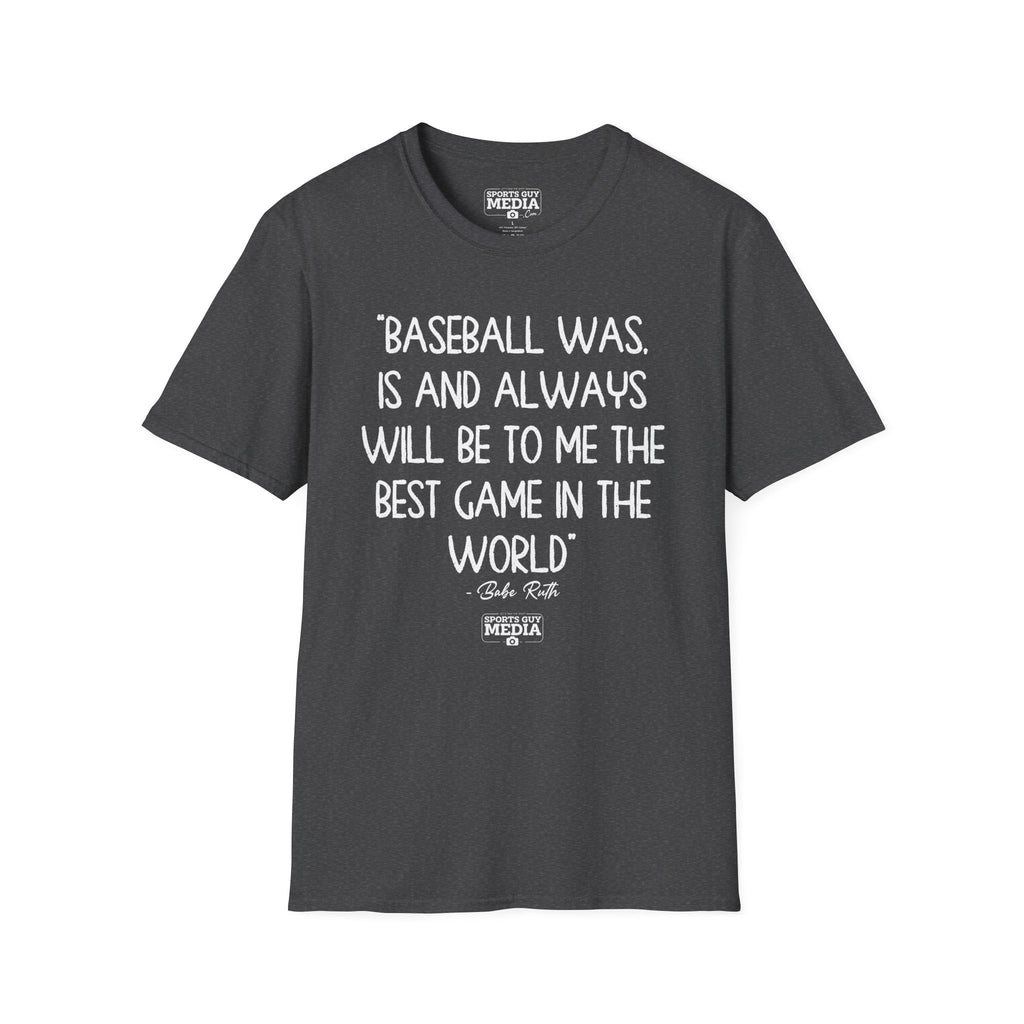 Babe Ruth BEST GAME IN THE WORLD T-Shirt