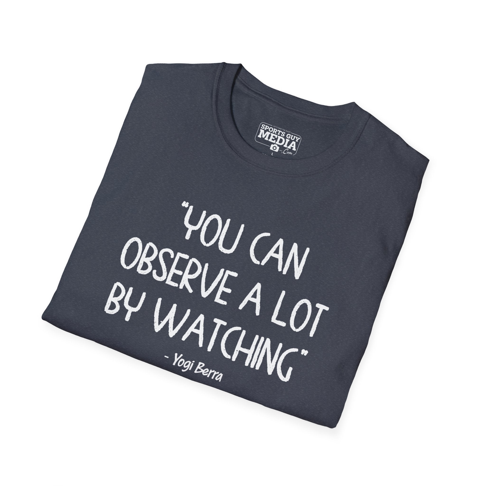 Yogi Berra YOU CAN OBSERVE A LOT BY WATCHING T-Shirt