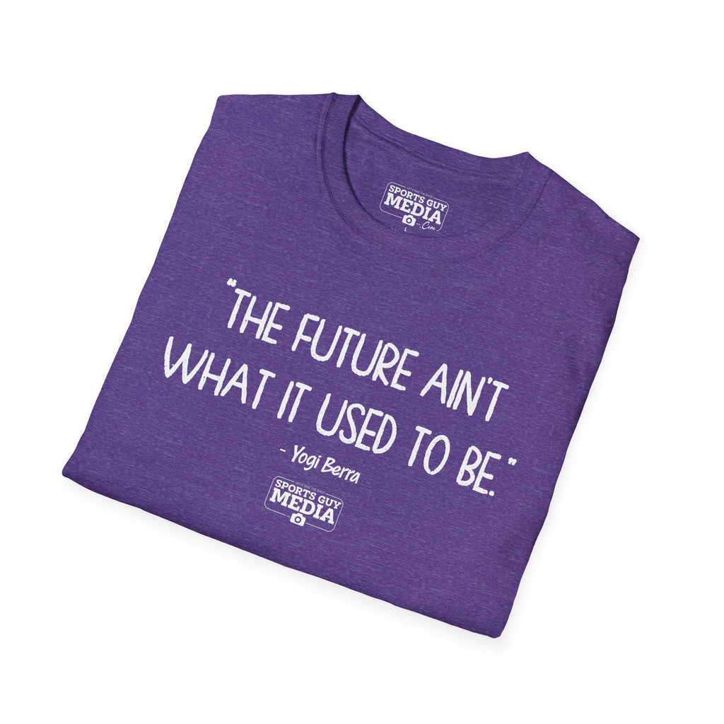 Yogi Berra FUTURE AIN'T WHAT IT USED TO BE T-Shirt