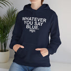 Whatever You Say Blue Hoodie