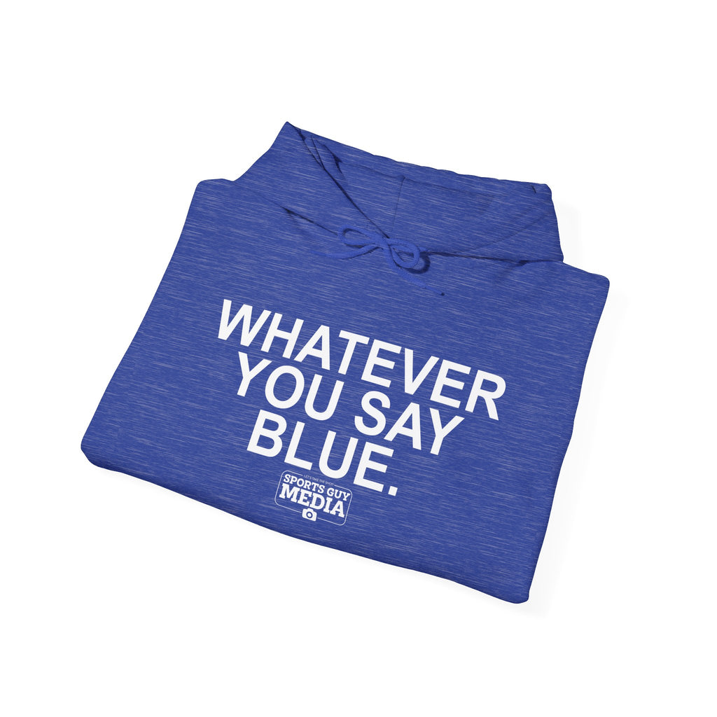 Whatever You Say Blue Hoodie