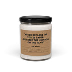 “Never Replace the Toilet Paper, Just Keep the New Roll on the Tank” – Be Manly - Scented Soy Candle, 9oz