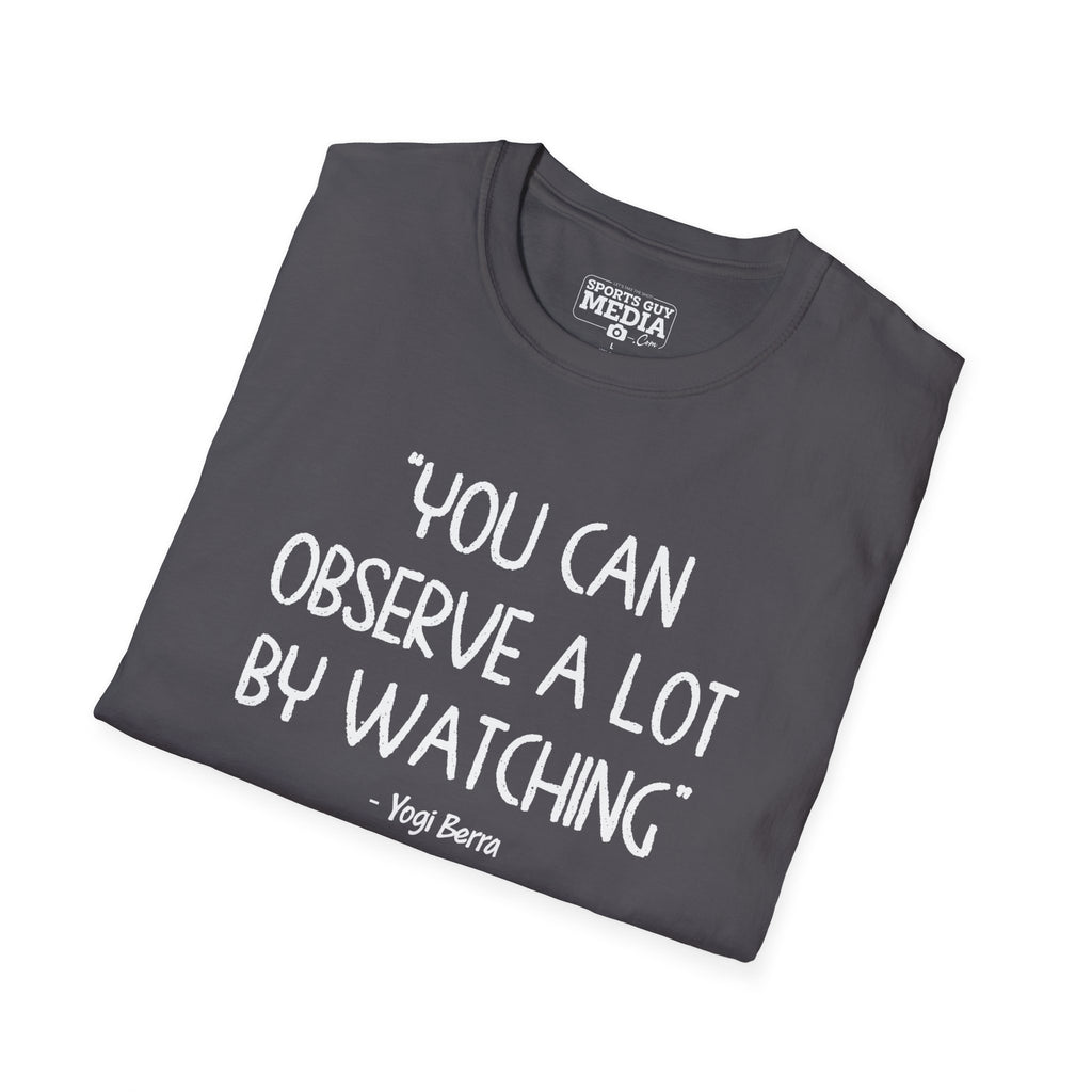 Yogi Berra YOU CAN OBSERVE A LOT BY WATCHING T-Shirt