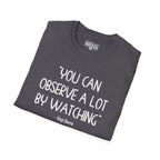 Yogi Berra YOU CAN OBSERVE A LOT BY WATCHING T-Shirt