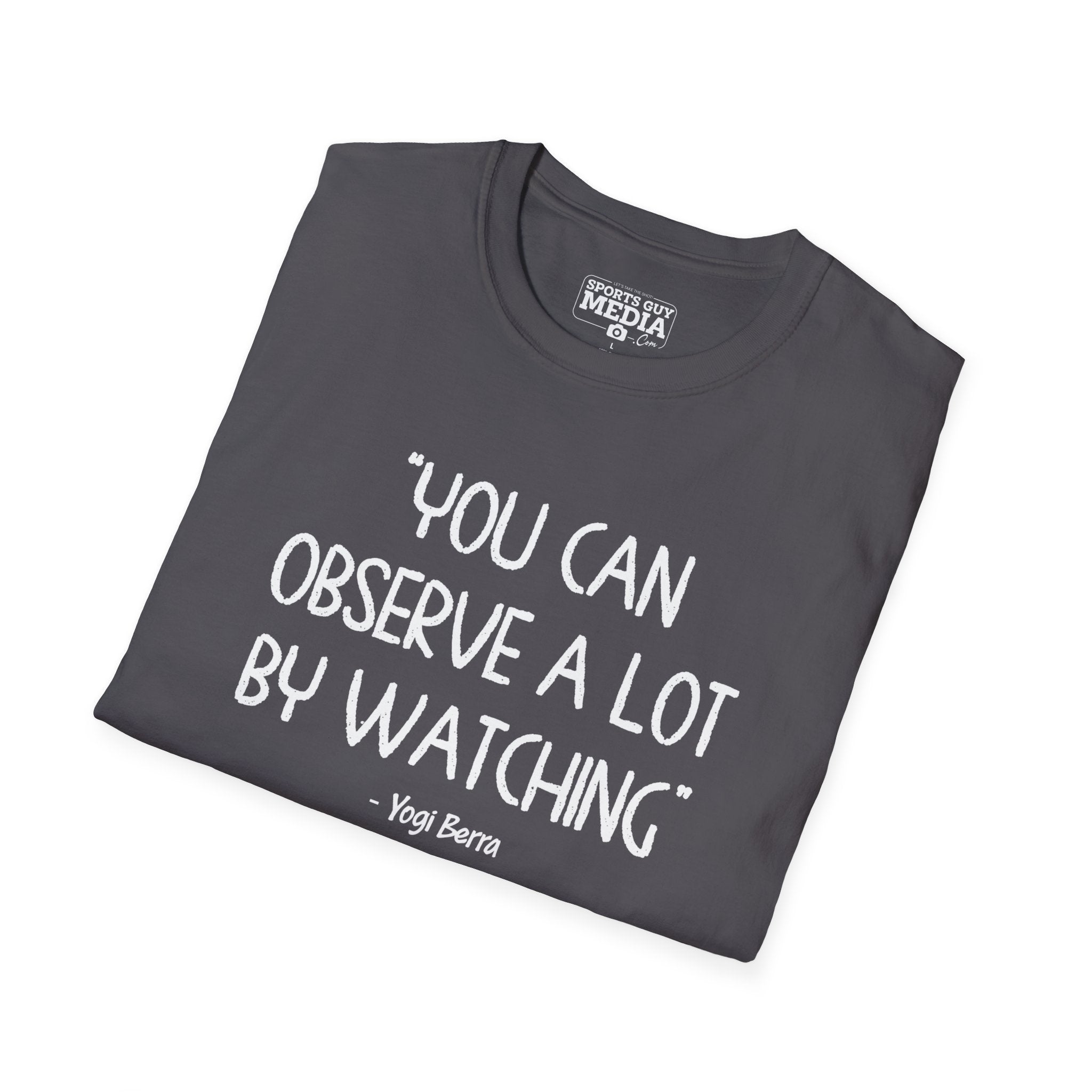 Yogi Berra YOU CAN OBSERVE A LOT BY WATCHING T-Shirt