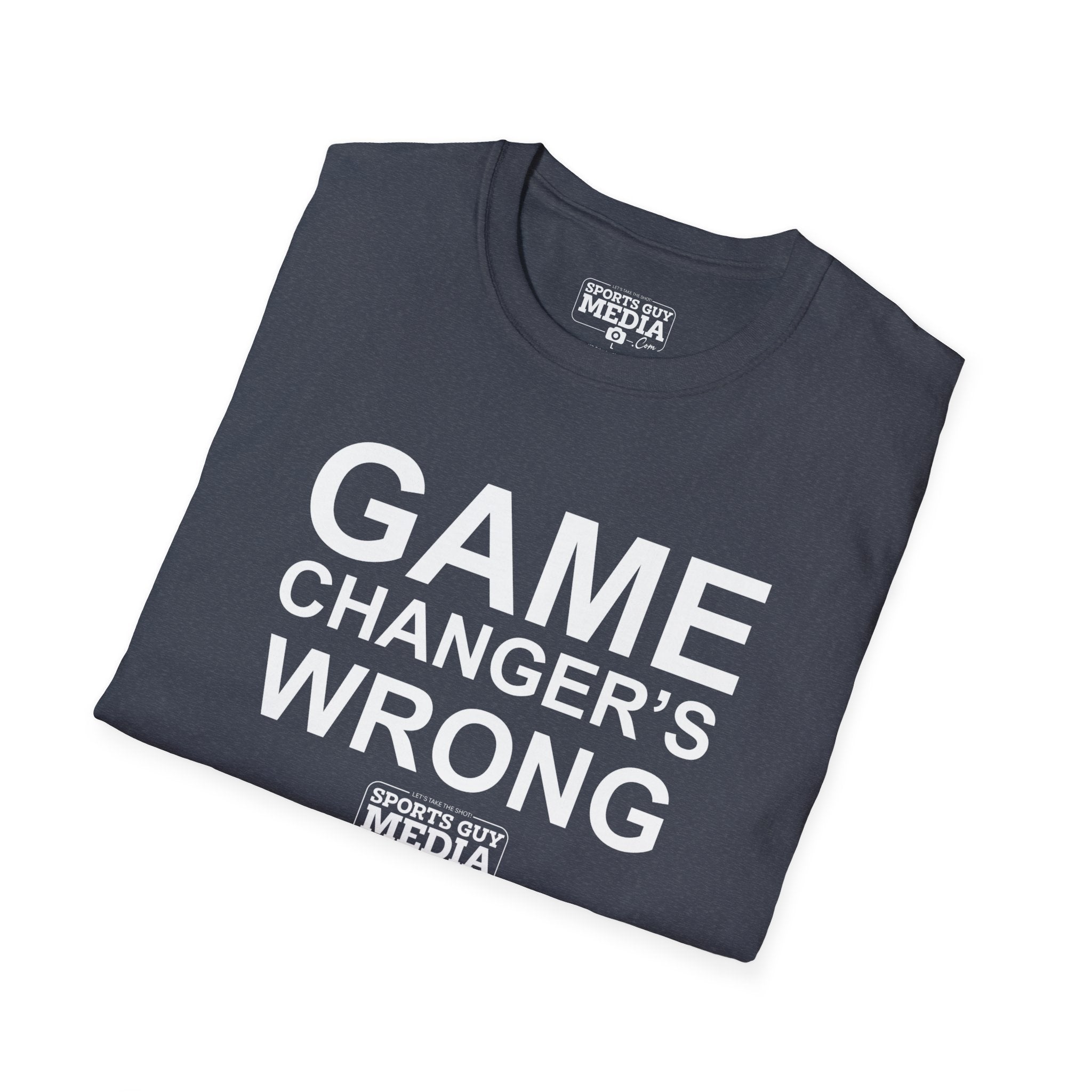 Game Changer's Wrong T-Shirt