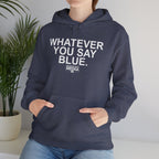 Whatever You Say Blue Hoodie