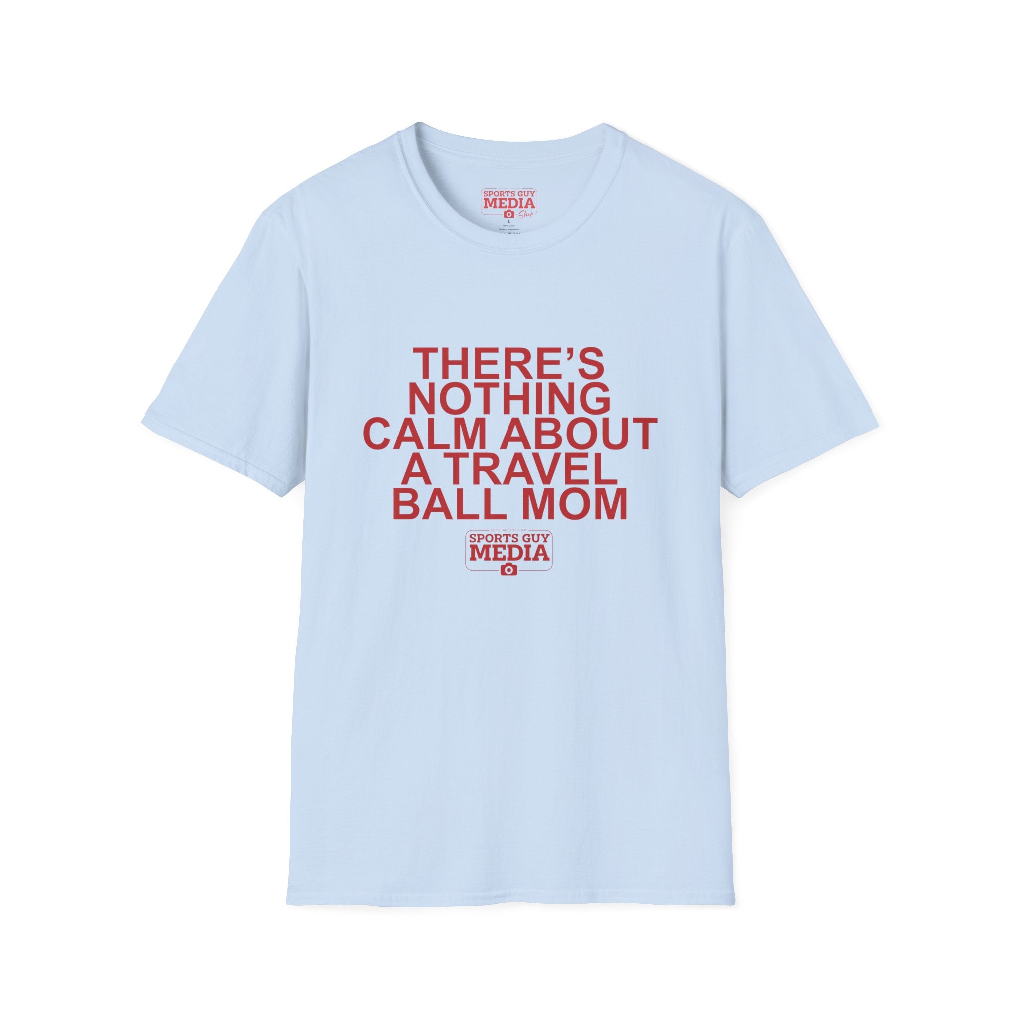 There's Nothing Calm About a Travel Ball Mom T-Shirt