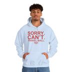 SORRY CANT TRAVEL BALL Hoodie