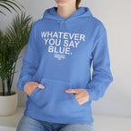 Whatever You Say Blue Hoodie