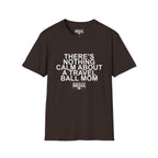 There's Nothing Calm About a Travel Ball Mom T-Shirt