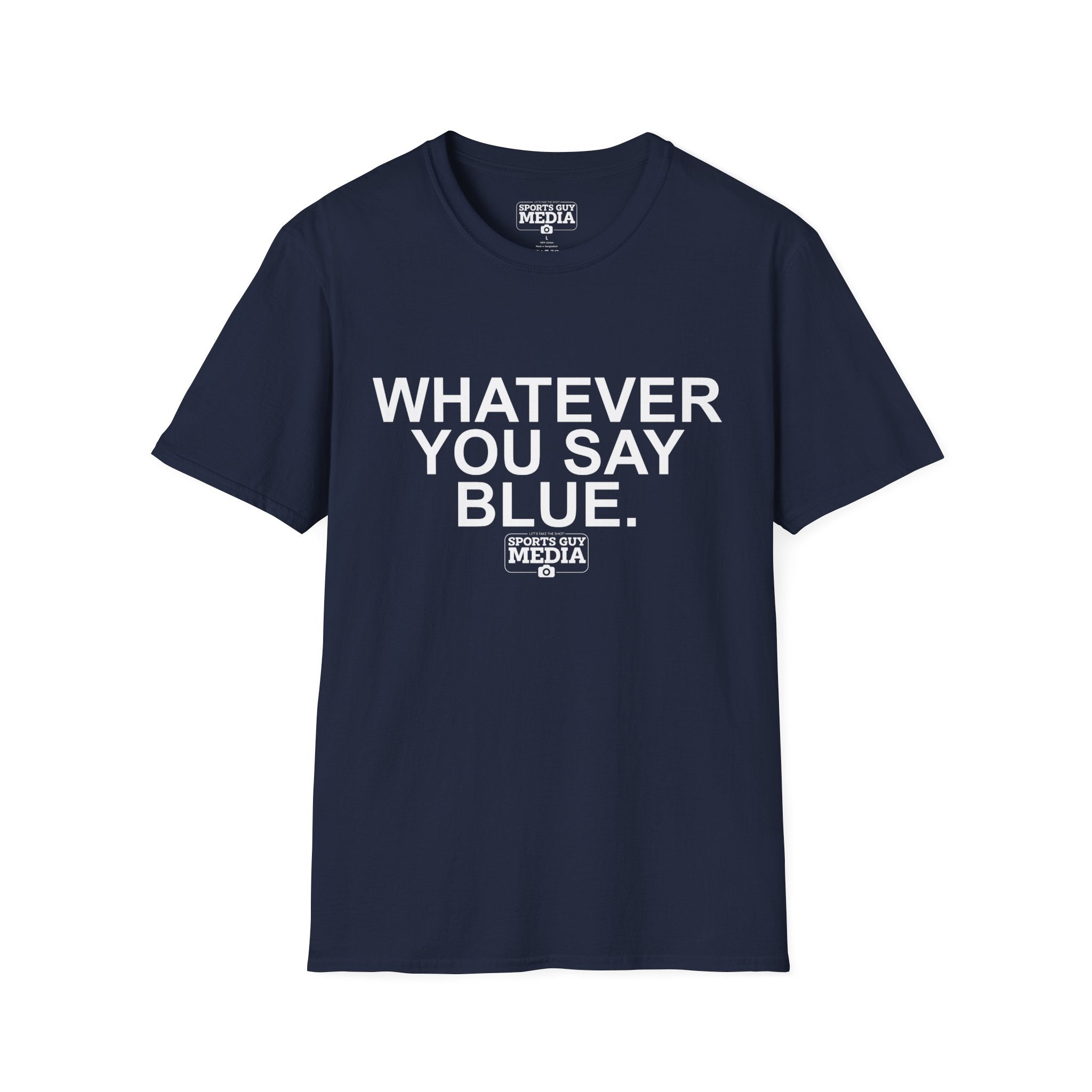 Whatever You Say Blue T-Shirt