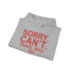 SORRY CANT TRAVEL BALL Hoodie