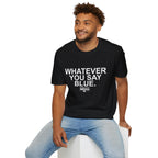 Whatever You Say Blue T-Shirt