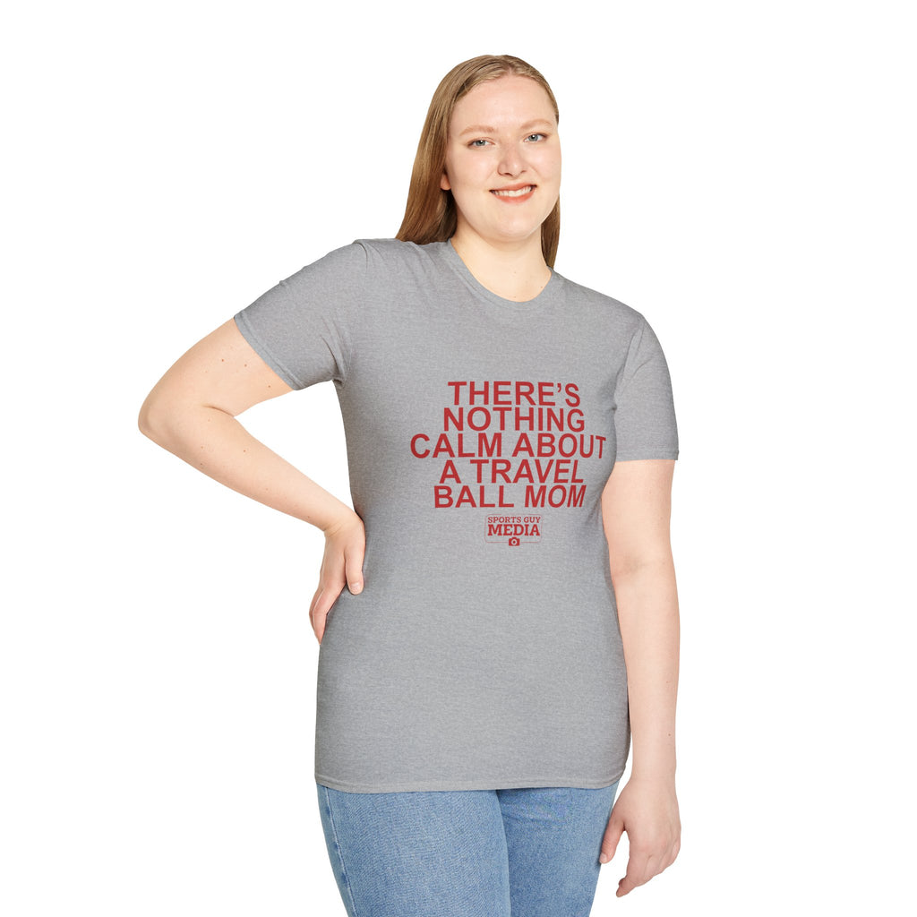 There's Nothing Calm About a Travel Ball Mom T-Shirt