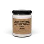 “Spend 80-Thousand on a Truck, and Don’t Use it to do Any Truck Things” – Be Manly - Scented Soy Candle, 9oz