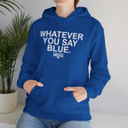 Whatever You Say Blue Hoodie