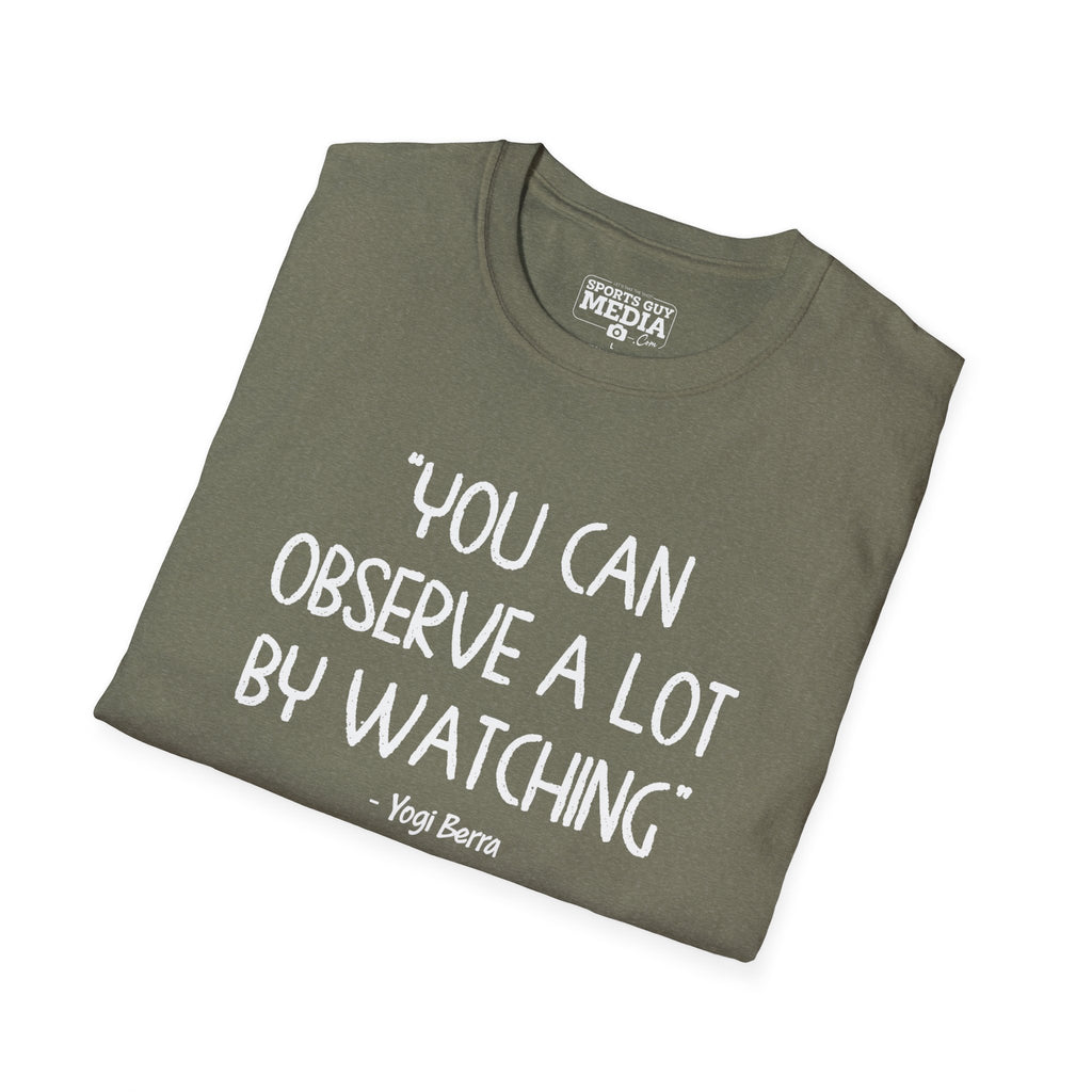 Yogi Berra YOU CAN OBSERVE A LOT BY WATCHING T-Shirt