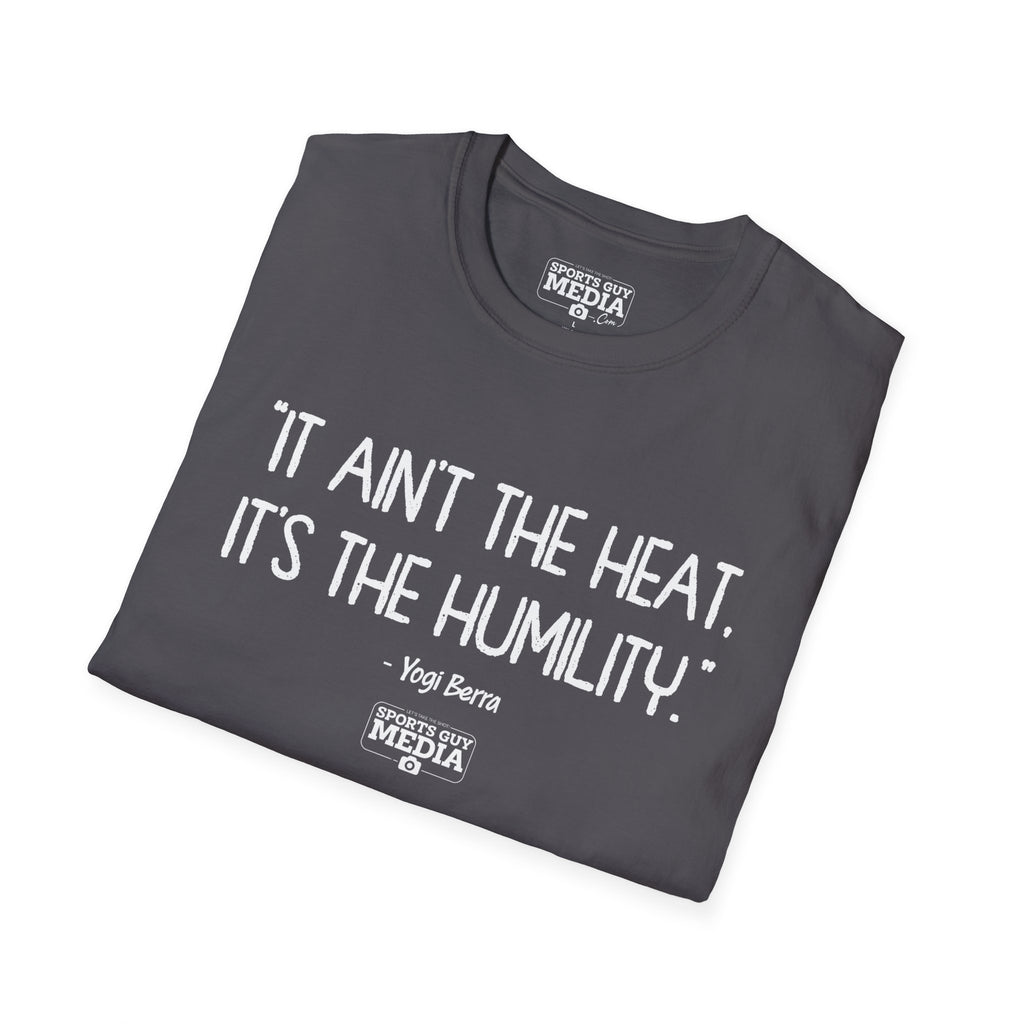 Yogi Berra IT AIN'T THE HEAT T-Shirt