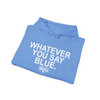 Whatever You Say Blue Hoodie