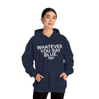 Whatever You Say Blue Hoodie