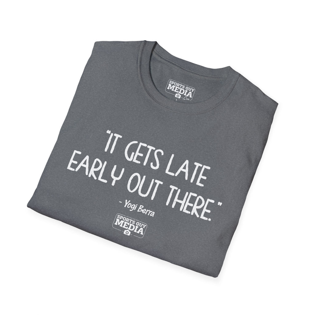 Yogi Berra IT GETS LATE EARLY T-Shirt