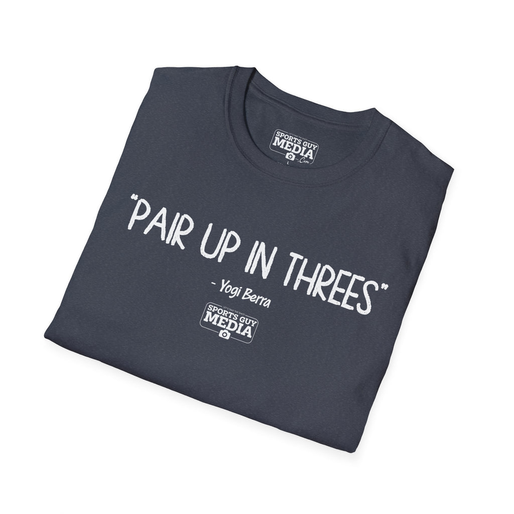 Yogi Berra PAIR UP IN THREES T-Shirt