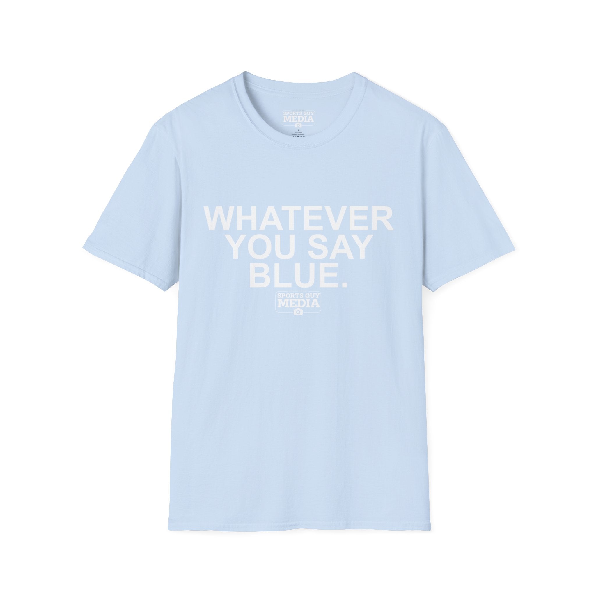 Whatever You Say Blue T-Shirt