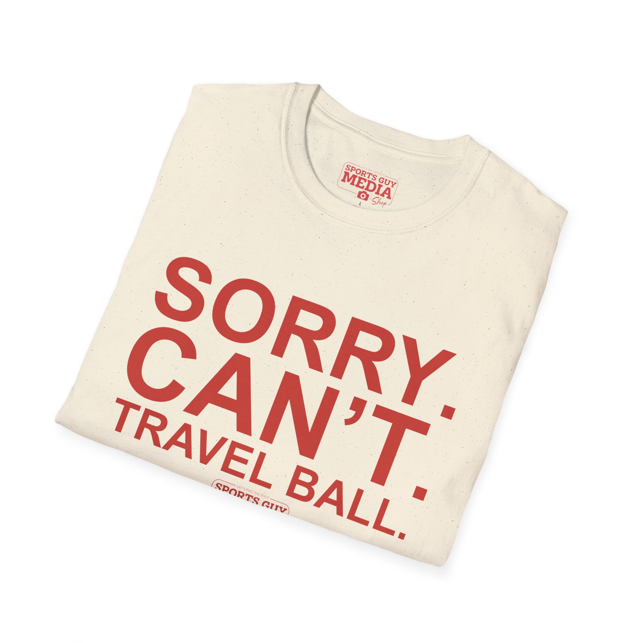 Sorry. Can't. Travelball. T-Shirt