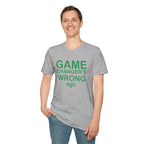 Game Changer's Wrong T-Shirt