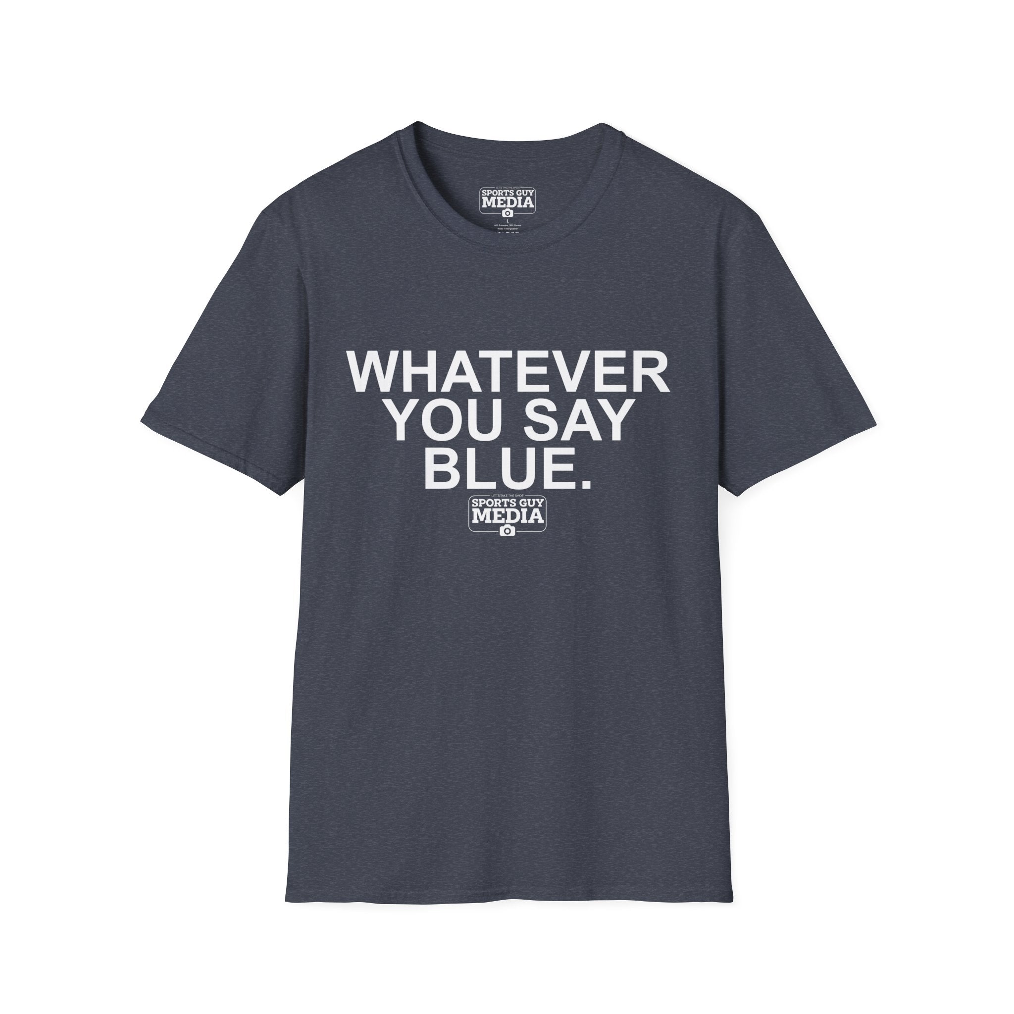 Whatever You Say Blue T-Shirt