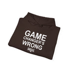 GAME CHANGER'S WRONG! Hoodie