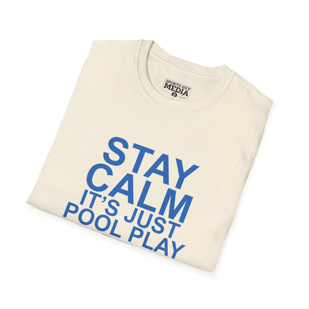 STAY CALM It's Just Pool Play T-Shirt
