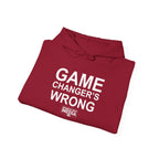 GAME CHANGER'S WRONG! Hoodie