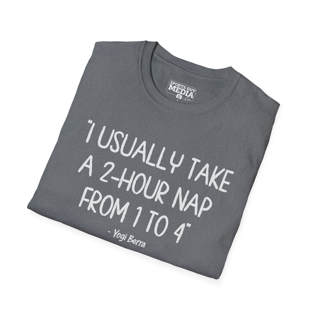 Yogi Berra 2 HOUR NAP T-Shirt